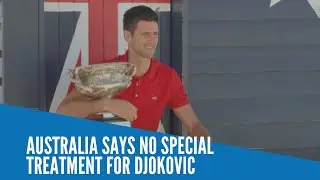 Australia says no special treatment for Djokovic