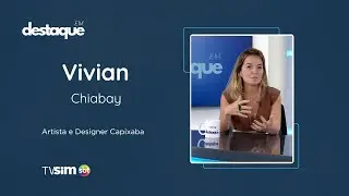 Vivian Chiabay: Arte, Inova&ccedil;&atilde;o e Esp&iacute;rito Capixaba em Obras de Destaque Nacional | Entrevista
