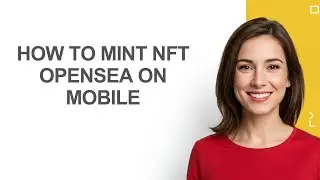 How to Mint Nft Opensea on Mobile - AshleyHowTo