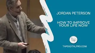 Jordan Peterson - How To Improve Your Life Right Now