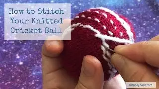 How to Stitch Your Knitted Cricket Ball Ruth Haydock