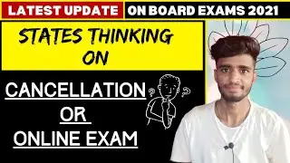 Latest Update Regarding Board Exams 2021 Cancellation 🔥 | States की तरफ से बड़ा Update 😱