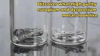 See What High Purity Europium and Dysprosium Metals Really Look Like