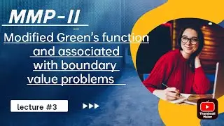Modified Green's function  with solve problem #1 MMP-II lecture#3