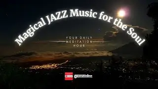 Magical JAZZ Music for the Soul #jazz #music #soul