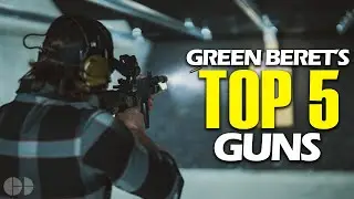 A Green Beret's Top 5 Guns