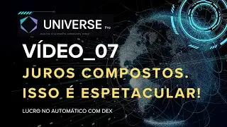 UNIVERSE PRO. O GRANDE LA&Ccedil;AMENTO PARA 2026. V&Iacute;DEO_07_JUROS COMPOSTOS. ISSO &Eacute; ESPETACULAR!