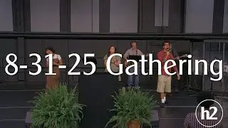 Sunday Gathering 8/31/25