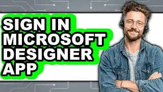 How to Sign in Microsoft Designer App - Easy Guide