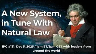 A New System, in Tune With Natural Law&mdash; IPC Meeting #131