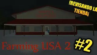 !REVISANDO LA TIENDA! // Farming Usa 2 #2