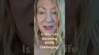 Are Aspects of Your Life Becoming MORE Challenging?