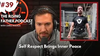 How Self Discipline Makes You More Present| Rising Father Podcast With Chris Rodack