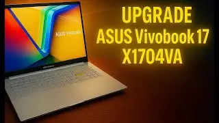 Разборка и модернизация/Upgrade ASUS Vivobook 17 X1704VA-AU210 добавляем DRAM DDR4! С комментариями