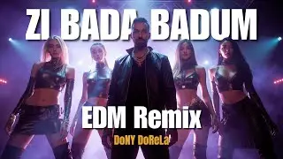 Zi bada badum ⚡ EDM Remix | DoNY DoReLa