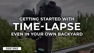 Getting Started with Dynamic Movement Time-Lapse, Even in Your Backyard | B&H Event Space