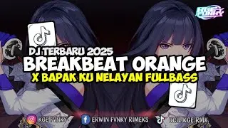 Dj Orange X Bapak Ku Nelayan Breakbeat Fullbass Ucil Kge Rmx Terbaru 2025
