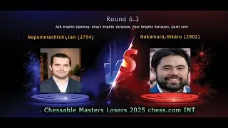 Nepomniachtchi ,Ian 2754 Nakamura,Hikaru 2802 Chessable Masters Losers 2025 Round 6 3