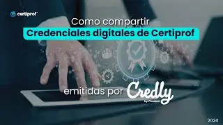 Cómo compartir Credenciales Digitales de CertiProf emitidas por Credly