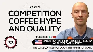 EP1423 Quality, Hype, and Coffee Competitions-Ian Fretheim | Map It Forward Global Podcast Lee Safar