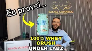 100% WHEY CRUSH UNDER LABZ &Eacute; BOM? - Review do Nutri