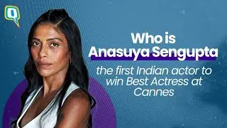 Meet Anasuya Sengupta, the Indian Actor Who Scripted History at Cannes 2024| Quint Neon