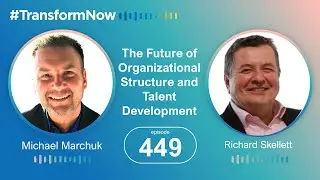 The Future of Organizational Structure and Talent Development