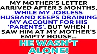 My Mother's Letter Arrived After 3 Months, While My Jobless Husband Keeps Draining My Account