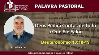Pr. Val Martins - Deus Pedir&aacute; Contas de Tudo o Que Ele Falou - Deuteron&ocirc;mio 18:18-19