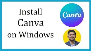 Как установить Canva на Windows 10/11 | Полная установка | Амит Сэнкс