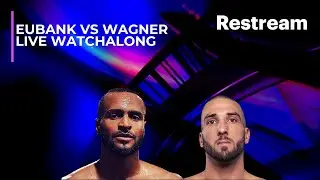 Harlem Eubank vs Josh Wagner Live Watchalong