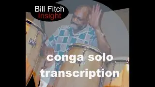 Bill Fitch - Insight Conga Solo Transcription