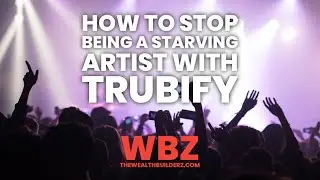 How To Stop Being A Starving Artist With Trubify