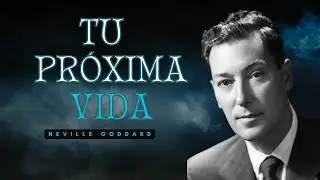 Tu Próxima Vida ES ESTA VIDA: El Discurso Más Incómodo de Neville Goddard