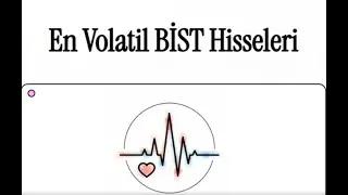 En Volatil BİST Hisseleri