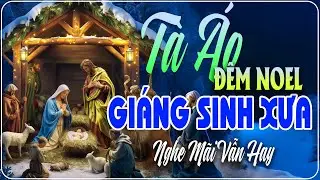 TÀ ÁO ĐÊM NOEL - Nhạc GIÁNG SINH 2026 Hay Nhất Hiện Nay | Nhạc Vàng Noel Xưa Bất Hủ Hiếm Có