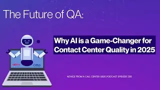 The Future of QA:  Why AI is a Game Changer for Contact Center Quality 2025