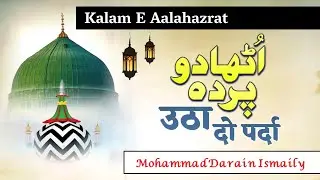 Utha Do Parda Dikha Do Chehra - Kalam E Aalahazrat - Mohammad Darain Ismaily