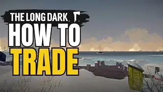 The Long Dark: Everything You Need to Know About the New Trader Mechanic!