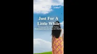 Just For A Little While  &bull;  Original Composition  &bull;  Cathy Gotiza
