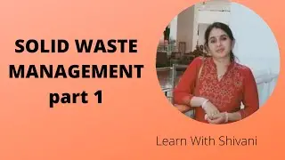 Topic:-Solid Waste , Properties,(formulas) and Classification