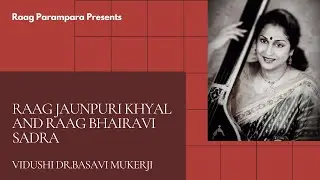 MORNING MELODIES || Raag Jaunpuri Khyal and Bhairavi Sadra   Vidushi Dr Basavi Mukerji