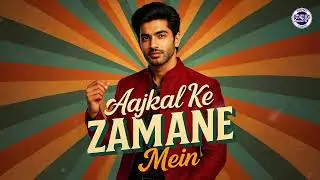 Aajkal Ke Zamane Mein | Gilo Tolak Versi India