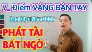 7 Điểm VÀNG BÀN TAY Cho Thấy 2026 PHÁT TÀI LỘC BẤT NGỜ/ Xem Chỉ Tay| Cậu Thành Tử Vi (0916.188.251)
