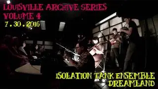 Louisville Archive Live Music Series - Volume 4 - Isolation Tank Ensemble