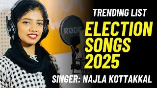 TOP 10 Trending election songs 2025 | Panchayat Election | NAJLA KOTTAKKAL | 9207634453