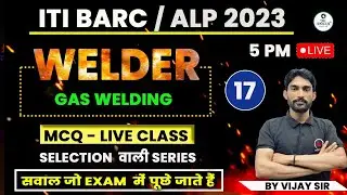 Barc and ALP 2023 Welder Mcq Series | Gas Welding | Live Class #17 by Vijay Sir