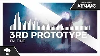 3rd Prototype - I'm Fine [Monstercat Remake]