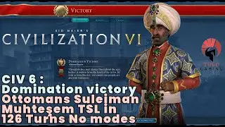 CIV 6: Ottomans Domination Victory (Suleiman Muhteşem) - TSL Full Game Walkthrough in 126 Turns
