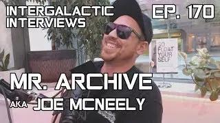 Intergalactic Interviews - Ep. 170 - Mr Archive aka Joe McNeely